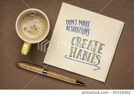 do not make resolutions, create habits 85526902