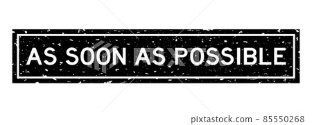 Grunge black as soon as possible word square rubber seal stamp on white background Grunge black as soon as possible word square rubber seal stamp on white background 85550268