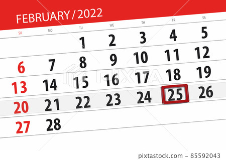 Calendar planner for the month february 2022, deadline day, 25, friday Calendar planner for the month february 2022, deadline day, 25, friday 85592043