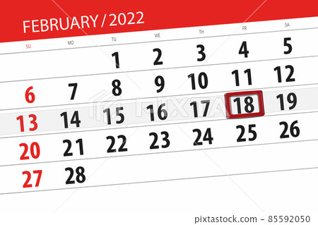 Calendar planner for the month february 2022, deadline day, 18, friday Calendar planner for the month february 2022, deadline day, 18, friday 85592050