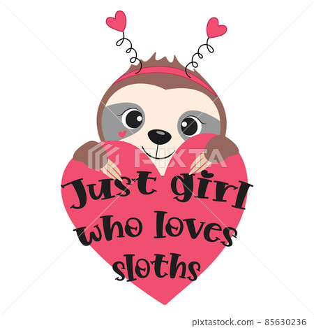 Just girl who lovws sloths quote, vector illustration. Just girl who lovws sloths quote, vector illustration. 85630236