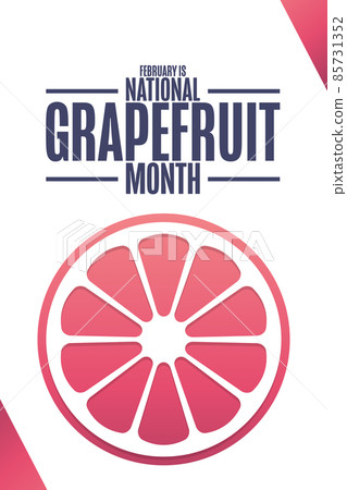 February is National Grapefruit Month. Holiday concept. Template for background, banner, card 85731352
