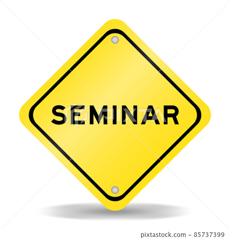 Yellow color transportation sign with word seminar on white background Yellow color transportation sign with word seminar on white background 85737399