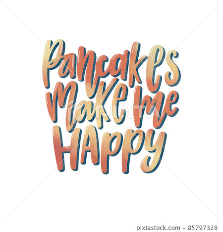 Funny quote hand drawn color jpg lettering Pancakes make me happy. Abstract drawing with text isolated on white background Funny quote hand drawn color jpg lettering Pancakes make me happy. Abstract drawing with text isolated on white background 85797328