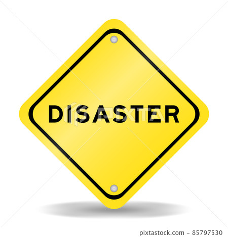 Yellow color transportation sign with word disaster on white background Yellow color transportation sign with word disaster on white background 85797530