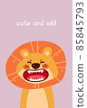 Cute lion roaring portrait and cute and wild quote. Vector illustration with simple animal character isolated on background. Design for birthday invitation, baby shower, card, poster, clothing. 85845793