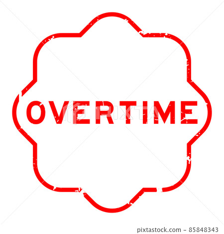 Grunge red overtime word rubber seal stamp on - Stock Illustration  [85848343] - PIXTA