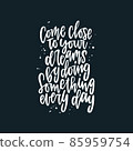 Positive inspirational quote hand drawn color vector lettering Come close to your dreams by doing something every day. Abstract drawing with text isolated on black background. 85959754