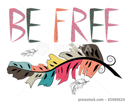 Be free. Boho art print with decorative feathers in ethnic style. Be free. Boho art print with decorative feathers in ethnic style. 85989820