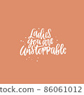 Positive inspirational quote hand drawn color vector lettering Ladies you are unstoppable. Abstract drawing with text isolated on orange background. 86061012