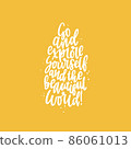 Positive inspirational quote hand drawn color vector lettering Go and explore yourself and the beautiful world. Abstract drawing with text isolated on yellow background. 86061013
