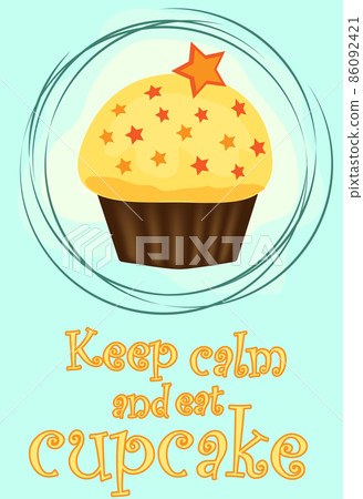 Decorative card with cupcakes and positive quote 'Keep calm and eat cupcakes', bakery typography poster. Decorative card with cupcakes and positive quote 'Keep calm and eat cupcakes', bakery typography poster. 86092421
