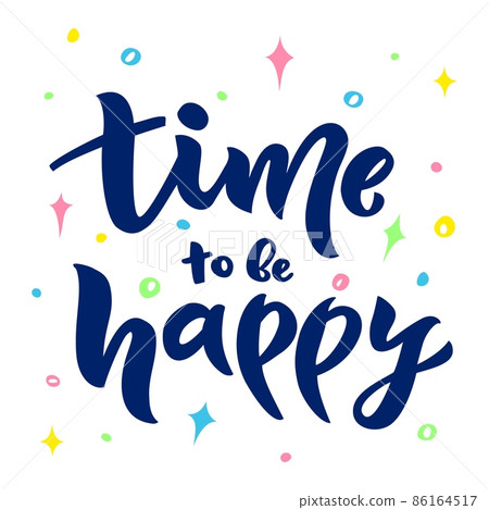 Motivational quote Time to be happy. Hand script lettering design. Vector typographic poster 86164517