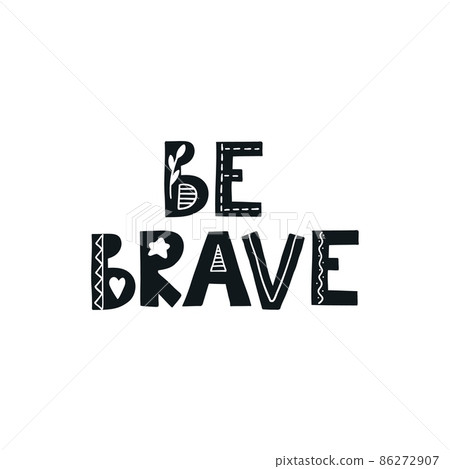 Be brave scandinavian quote. Positive nordic style phrase. Vector illustration for nursery room, kids print, poster, card 86272907