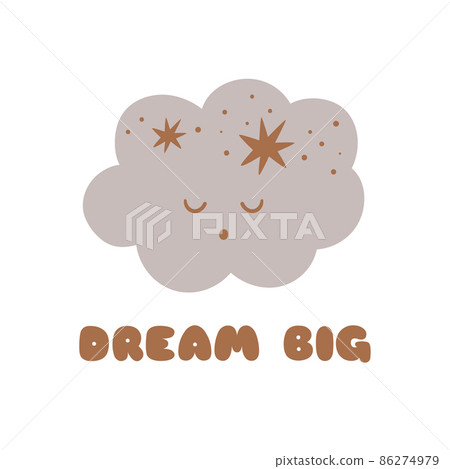 Dream big. Cute baby cloud with stars. Sleeping cloud Kids poster for nursery, wall art. Hand drawn element. Vector illustration. Dream big. Cute baby cloud with stars. Sleeping cloud Kids poster for nursery, wall art. Hand drawn element. Vector illustration. 86274979