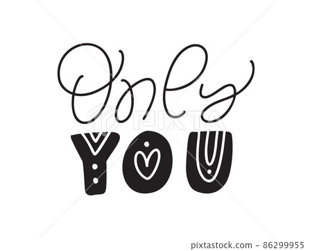 Only You black love text. Valentine vector hand written lettering inscription. Hand drawn calligraphy Quote to poster and greeting card. wedding phrase design illustration 86299955