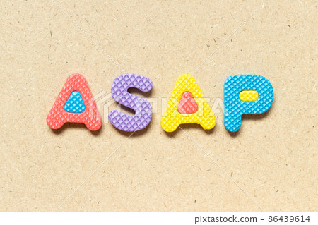 Foam alphabet letter in word ASAP (Abbreviation of as soon as possible) on wood background Foam alphabet letter in word ASAP (Abbreviation of as soon as possible) on wood background 86439614