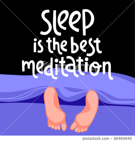 Sleep is the best meditation. Hand drawn lettering quote and feet under the blanket. Sleep is the best meditation. Hand drawn lettering quote and feet under the blanket. 86460640