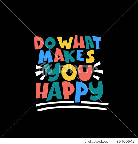 Do what makes you happy - hand drawn lettering. Do what makes you happy - hand drawn lettering. 86460642