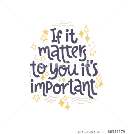 If it matters to you it s important - hand drawn lettering. 86553579