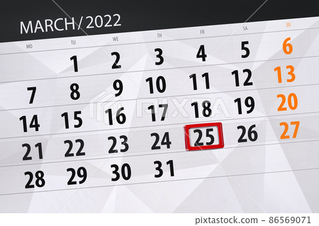 Calendar planner for the month march 2022, deadline day, 25, friday Calendar planner for the month march 2022, deadline day, 25, friday 86569071