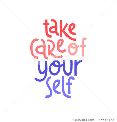 Take care of yourself. Mental health slogan stylized typography. Take care of yourself. Mental health slogan stylized typography. 86632578