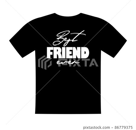 Best Friend ever, T shirt lettering, greeting print template. Gift for friends birthday, saying for tshirt, sweatshirt, wear. Vector isolated illustration Best Friend ever, T shirt lettering, greeting print template. Gift for friends birthday, saying for tshirt, sweatshirt, wear. Vector isolated illustration 86779375