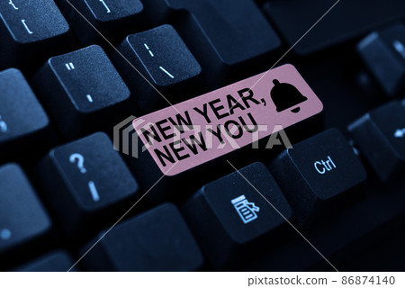 Sign displaying New Year, New You. Business idea coming January Changing personality for a better person Creating Business Data Storage, Typing Budget And Spending Record 86874140