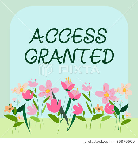 Sign displaying Access Granted. Business approach admittance of users to system and network resources Frame Decorated With Colorful Flowers And Foliage Arranged Harmoniously. Sign displaying Access Granted. Business approach admittance of users to system and network resources Frame Decorated With Colorful Flowers And Foliage Arranged Harmoniously. 86876609