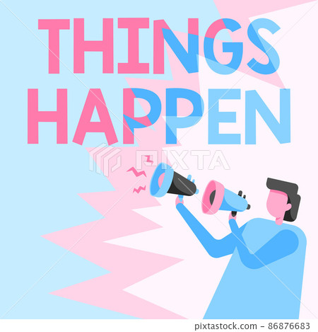 Writing displaying text Things Happen. Conceptual photo Result of situation Course of action Something cannot control Businessman Drawing Holding A Pair Of Megaphones Making New Announcement. 86876683