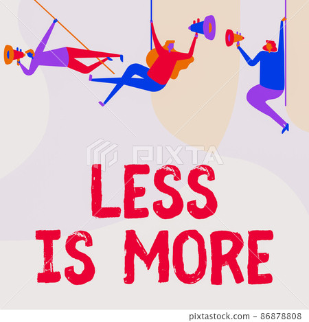 Text sign showing Less Is More. Conceptual...-插圖素材 [86878808] - PIXTA圖庫