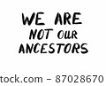 We are not our ancestors lettering on a white background 87028670