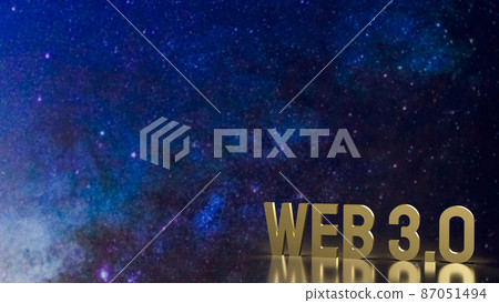 The gold text Web 3.0 on space background for technology concept 3d rendering The gold text Web 3.0 on space background for technology concept 3d rendering 87051494