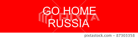 GO HOME RUSSIA placard against war [image of anti-war] 87303358