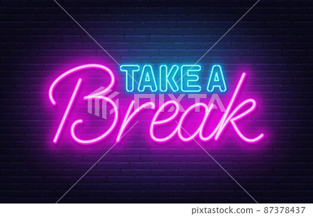 Take a Break neon quote on a brick wall. Take a Break neon quote on a brick wall. 87378437