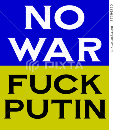 NO WAR FUCK PUTIN. FREE UKRAINE PUTIN HITLER- NO WAR STOP PUTIN I Support Ukraine Anti Putin Puck Futin Kiev Russians Support The Ukraine Stand With Ukraine Eastern Europe Ukraine Flag NO WAR FUCK PUTIN. FREE UKRAINE PUTIN HITLER- NO WAR STOP PUTIN I Support Ukraine Anti Putin Puck Futin Kiev Russians Support The Ukraine Stand With Ukraine Eastern Europe Ukraine Flag 87394850