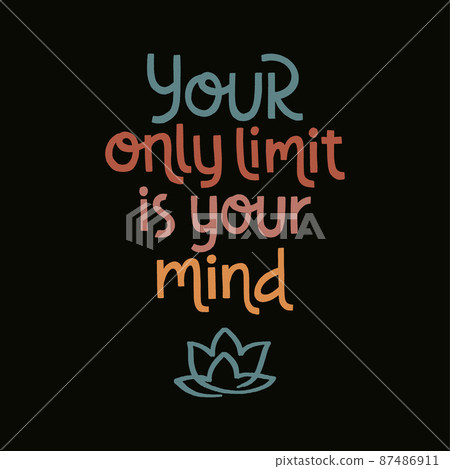 Your only limit is your mind. Handwritten lettering positive self-talk inspirational quote. 87486911