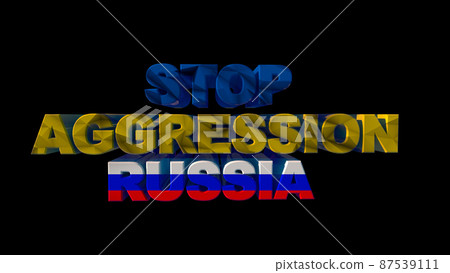 The inscription Stop aggression Russia in the colors of the national flag of Ukraine and Russia on a black background. 3d rendering 87539111