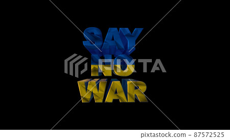 The inscription Say war, in the colors of the national flag on a black background. no war 3d render 87572525