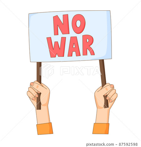 Hands with No war banner. Antiwar and pacifist movement activist with sign. Peace demand. Vector Hands with No war banner. Antiwar and pacifist movement activist with sign. Peace demand. Vector 87592598