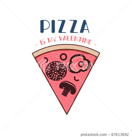 Pizza is my Valentine logo template. Happy valentines day card with pizza. Holiday design for t shirt, mugs and posters. Stock illustration Pizza is my Valentine logo template. Happy valentines day card with pizza. Holiday design for t shirt, mugs and posters. Stock illustration 87613692