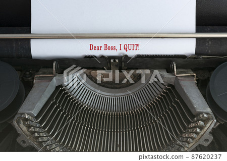 Text typed on an old classic typewriter - Dear boss, I quit. Text typed on an old classic typewriter - Dear boss, I quit. 87620237