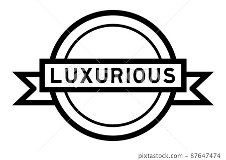 Vintage black color round label banner with word luxurious on white background Vintage black color round label banner with word luxurious on white background 87647474