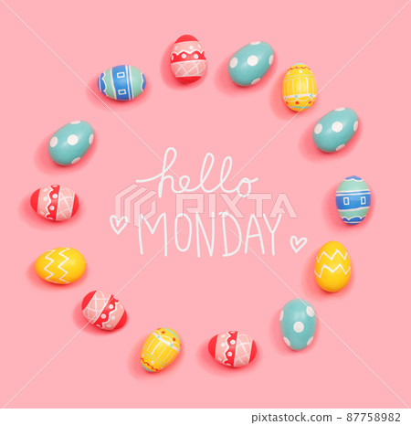 Hello Monday message with Easter eggs Hello Monday message with Easter eggs 87758982