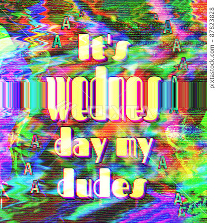 quote It's wednesday my dudes, glitch style 87823828