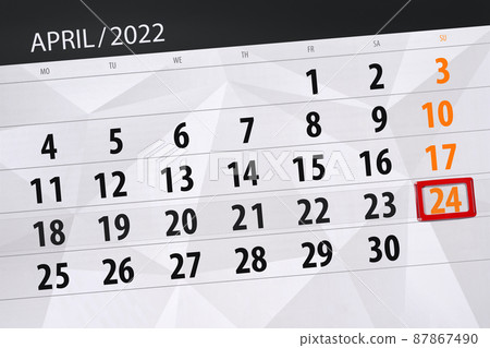 Calendar planner for the month april 2022, deadline day, 24, sunday 87867490