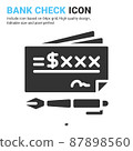 Bank check icon vector with glyph style isolated on white background. Vector illustration bank check sign symbol icon concept for digital business, finance, industry, company, apps and project 87898560