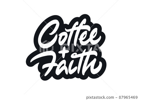 Coffee And Faith vector lettering Coffee And Faith vector lettering 87965469