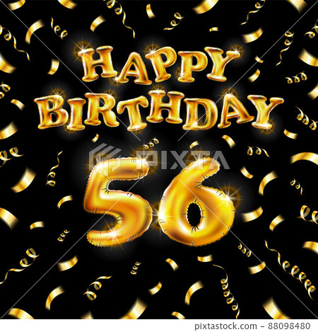 Golden number fifty six metallic balloon. Happy Birthday message made of golden inflatable balloon. 56 number letters on black background. fly gold ribbons with confetti. vector illustration 88098480