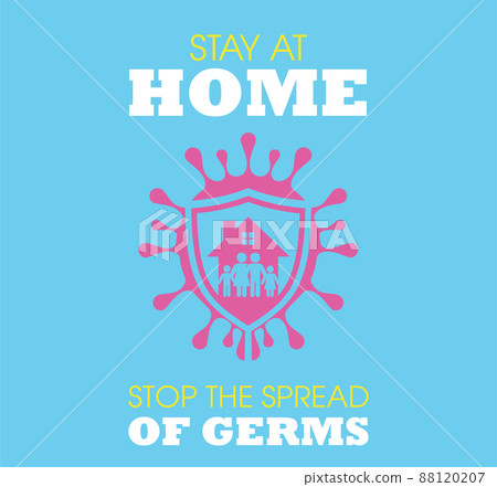 Stay at home to stop the spread of germs Stay at home to stop the spread of germs 88120207